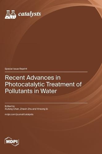 Recent Advances in Photocatalytic Treatment of Pollutants in Water