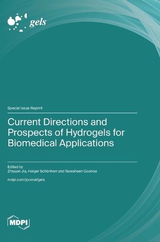 Current Directions and Prospects of Hydrogels for Biomedical Applications
