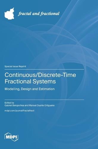 Continuous/Discrete-Time Fractional Systems: Modelling, Design and Estimation