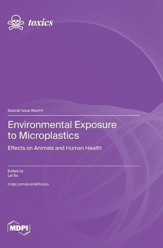 Environmental Exposure to Microplastics: Effects on Animals and Human Health