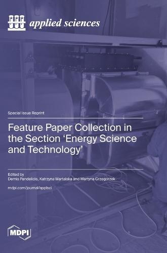 Feature Paper Collection in the Section 'Energy Science and Technology'