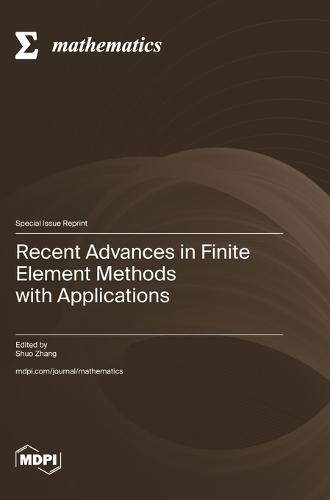 Recent Advances in Finite Element Methods with Applications