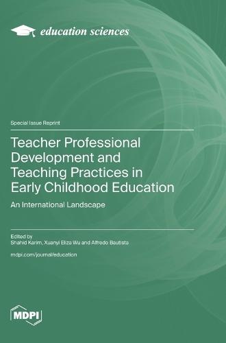Teacher Professional Development and Teaching Practices in Early Childhood Education: An International Landscape