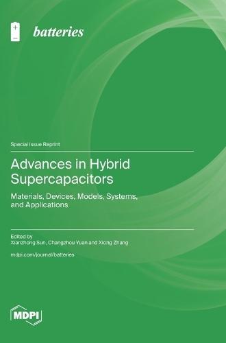 Advances in Hybrid Supercapacitors: Materials, Devices, Models, Systems, and Applications