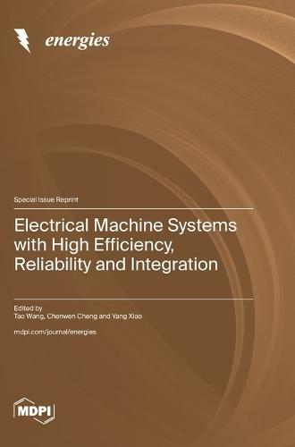 Electrical Machine Systems with High Efficiency, Reliability and Integration