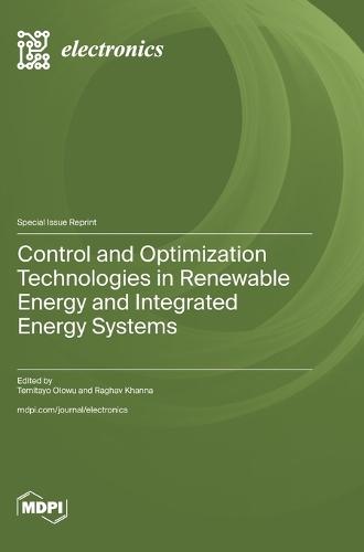 Control and Optimization Technologies in Renewable Energy and Integrated Energy Systems