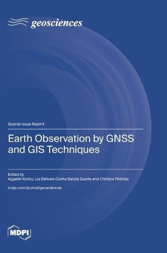 Earth Observation by GNSS and GIS Techniques
