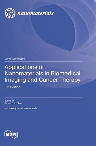 Applications of Nanomaterials in Biomedical Imaging and Cancer Therapy: 3rd Edition