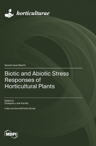 Biotic and Abiotic Stress Responses of Horticultural Plants