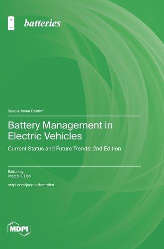 Battery Management in Electric Vehicles: Current Status and Future Trends: 2nd Edition