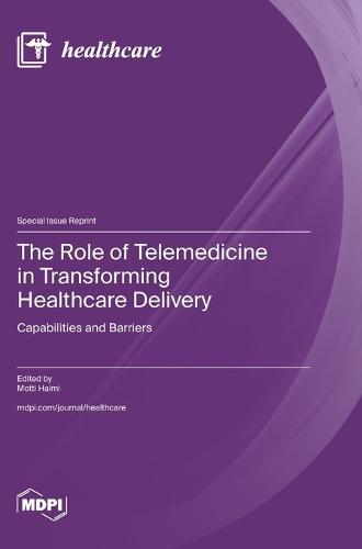 The Role of Telemedicine in Transforming Healthcare Delivery: Capabilities and Barriers