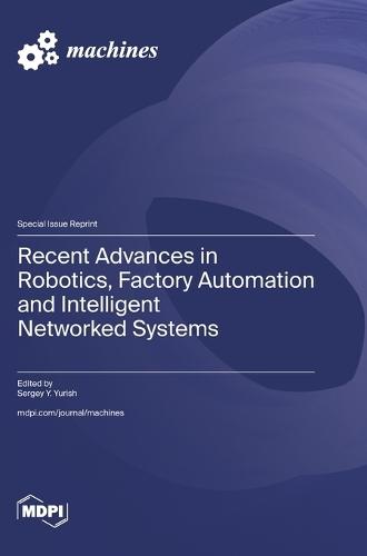 Recent Advances in Robotics, Factory Automation and Intelligent Networked Systems