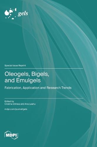 Oleogels, Bigels, and Emulgels: Fabrication, Application and Research Trends