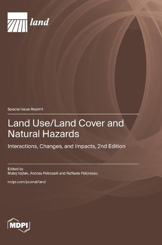 Land Use/Land Cover and Natural Hazards: Interactions, Changes, and Impacts, 2nd Edition
