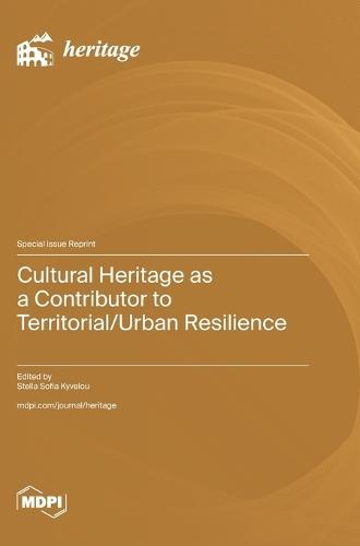 Cultural Heritage as a Contributor to Territorial/Urban Resilience