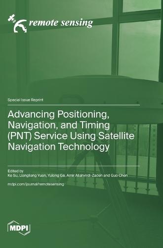 Advancing Positioning, Navigation, and Timing (PNT) Service Using Satellite Navigation Technology