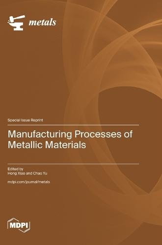 Manufacturing Processes of Metallic Materials