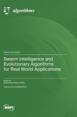 Swarm Intelligence and Evolutionary Algorithms for Real World Applications