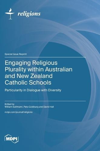 Engaging Religious Plurality within Australian and New Zealand Catholic Schools: Particularity in Dialogue with Diversity