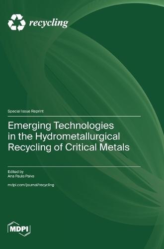 Emerging Technologies in the Hydrometallurgical Recycling of Critical Metals