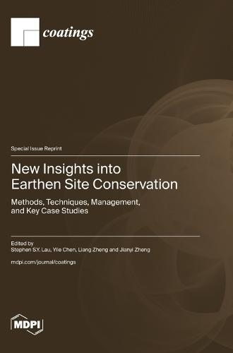 New Insights into Earthen Site Conservation: Methods, Techniques, Management, and Key Case Studies