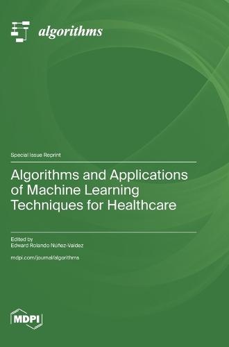 Algorithms and Applications of Machine Learning Techniques for Healthcare