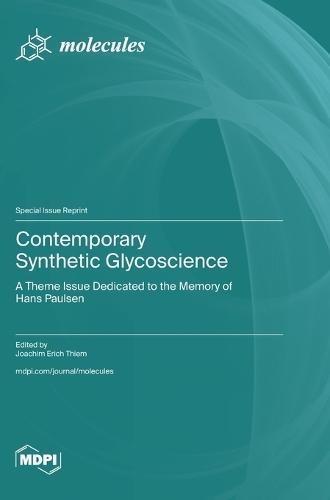 Contemporary Synthetic Glycoscience: A Theme Issue Dedicated to the Memory of Hans Paulsen