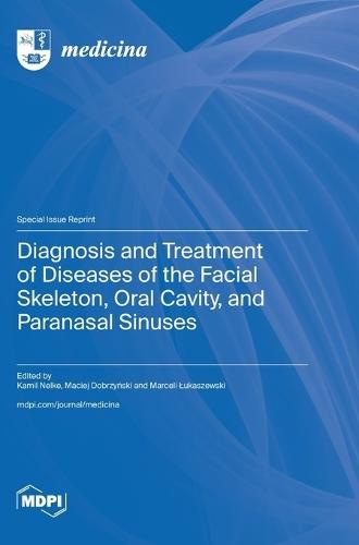 Diagnosis and Treatment of Diseases of the Facial Skeleton, Oral Cavity, and Paranasal Sinuses