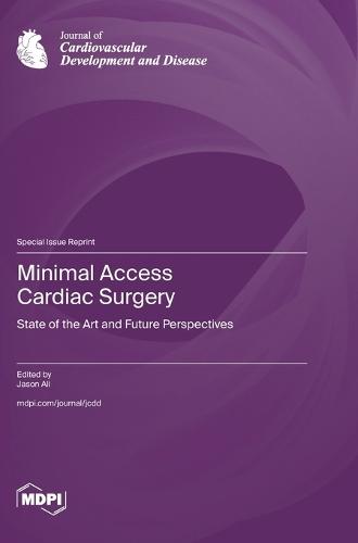 Minimal Access Cardiac Surgery: State of the Art and Future Perspectives