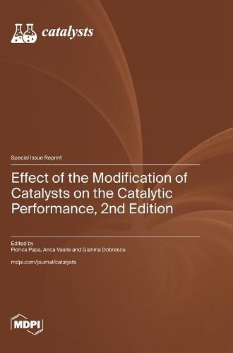 Effect of the Modification of Catalysts on the Catalytic Performance, 2nd Edition: 2nd Edition