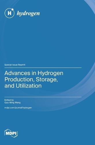 Advances in Hydrogen Production, Storage, and Utilization