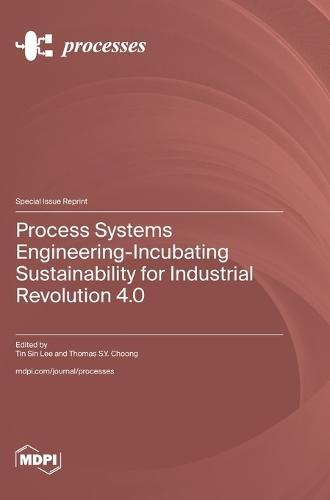 Process Systems Engineering-Incubating Sustainability for Industrial Revolution 4.0