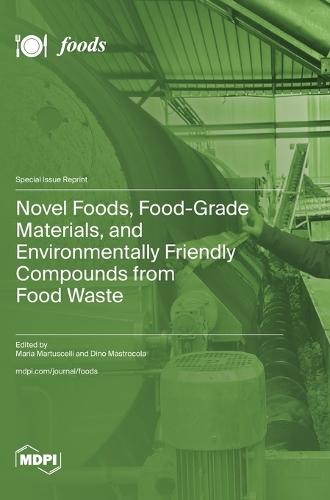 Novel Foods, Food-Grade Materials, and Environmentally Friendly Compounds from Food Waste