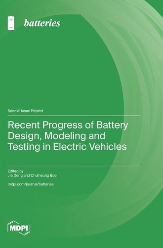 Recent Progress of Battery Design, Modeling and Testing in Electric Vehicles