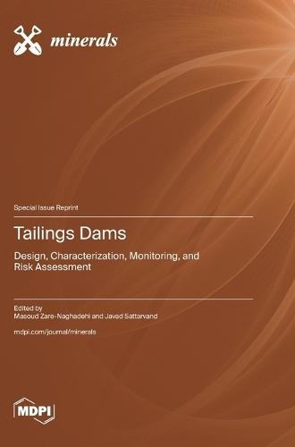 Tailings Dams: Design, Characterization, Monitoring, and Risk Assessment