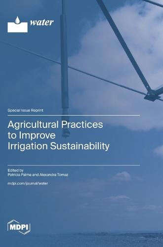 Agricultural Practices to Improve Irrigation Sustainability