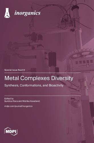 Metal Complexes Diversity: Synthesis, Conformations, and Bioactivity