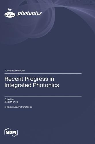 Recent Progress in Integrated Photonics