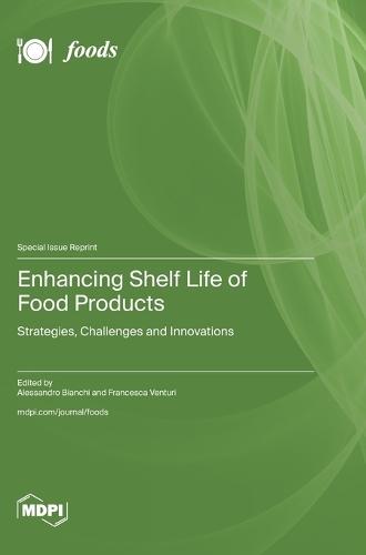 Enhancing Shelf Life of Food Products: Strategies, Challenges and Innovations