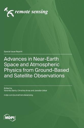 Advances in Near-Earth Space and Atmospheric Physics from Ground-Based and Satellite Observations