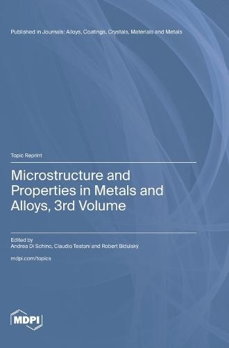 Microstructure and Properties in Metals and Alloys, 3rd Volume