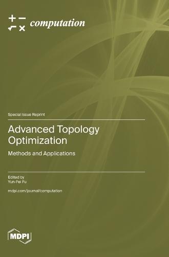 Advanced Topology Optimization: Methods and Applications