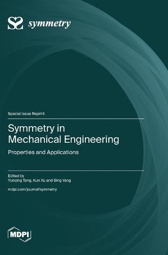Symmetry in Mechanical Engineering: Properties and Applications