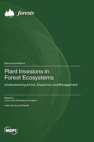Plant Invasions in Forest Ecosystems: Understanding Arrival, Expansion and Management