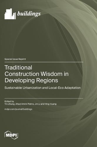 Traditional Construction Wisdom in Developing Regions: Sustainable Urbanization and Local-Eco Adaptation