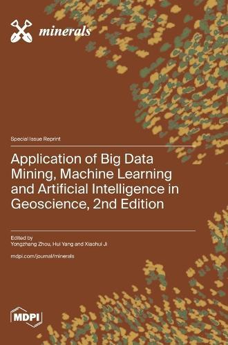Application of Big Data Mining, Machine Learning and Artificial Intelligence in Geoscience, 2nd Edition