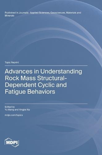 Advances in Understanding Rock Mass Structural-Dependent Cyclic and Fatigue Behaviors