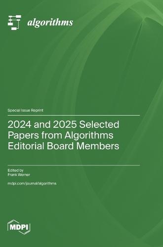 2024 and 2025 Selected Papers from Algorithms Editorial Board Members