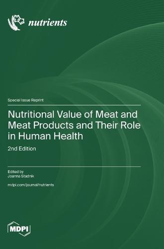 Nutritional Value of Meat and Meat Products and Their Role in Human Health: 2nd Edition