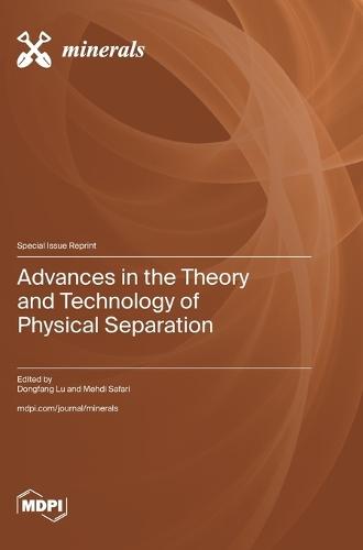 Advances in the Theory and Technology of Physical Separation
